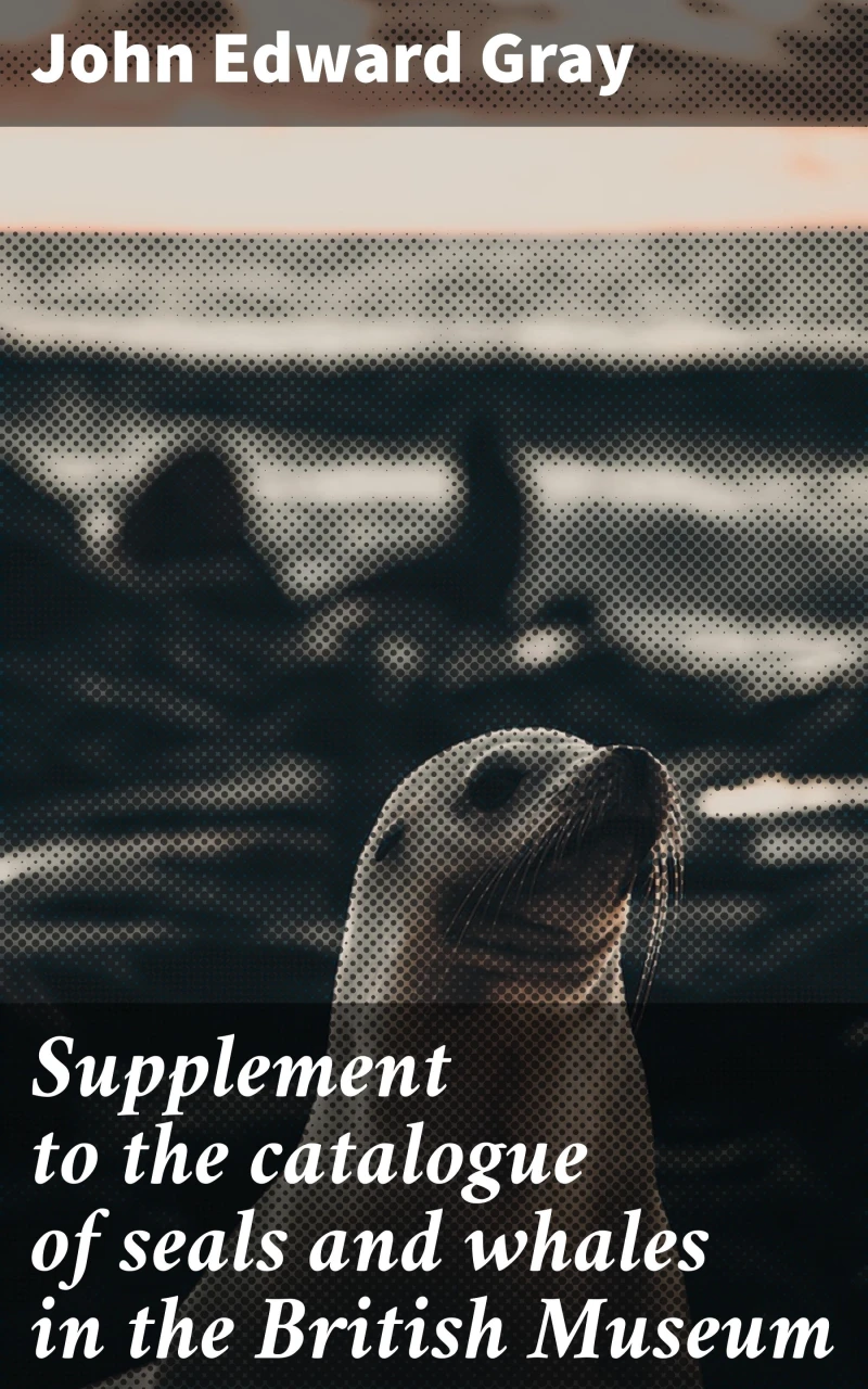 Portada: Supplement to the catalogue of seals and whales in the British Museum