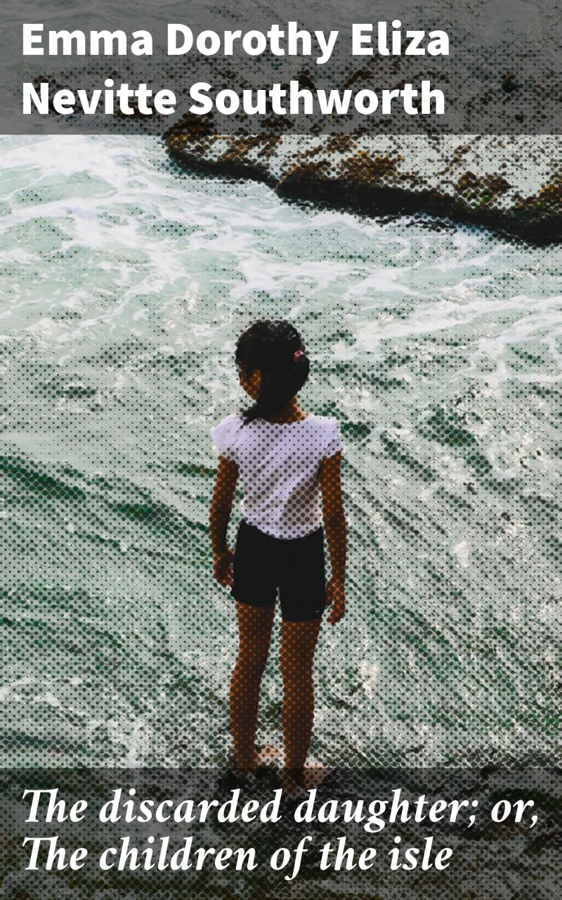 Portada: The discarded daughter; or, The children of the isle