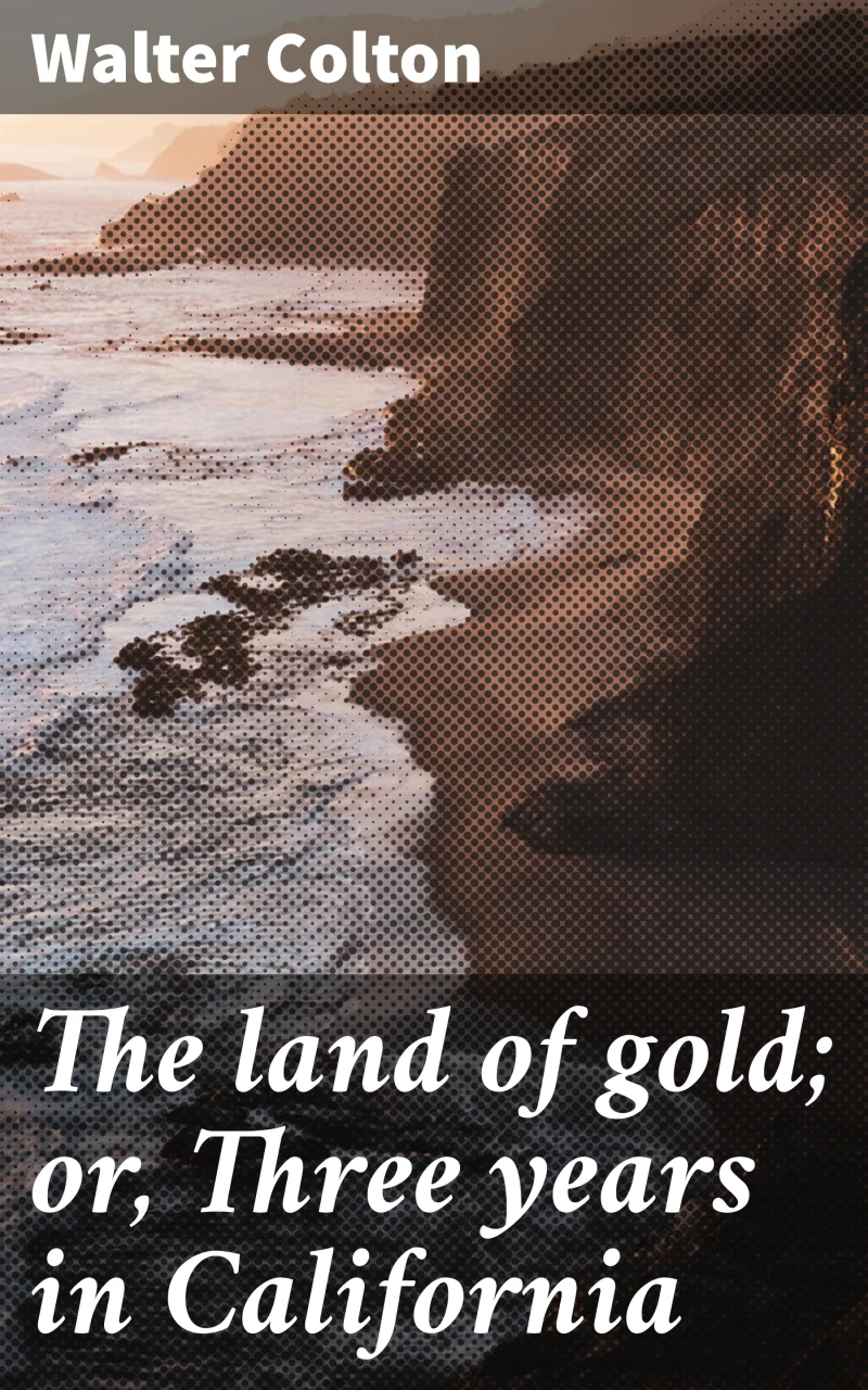 Portada: The land of gold; or, Three years in California