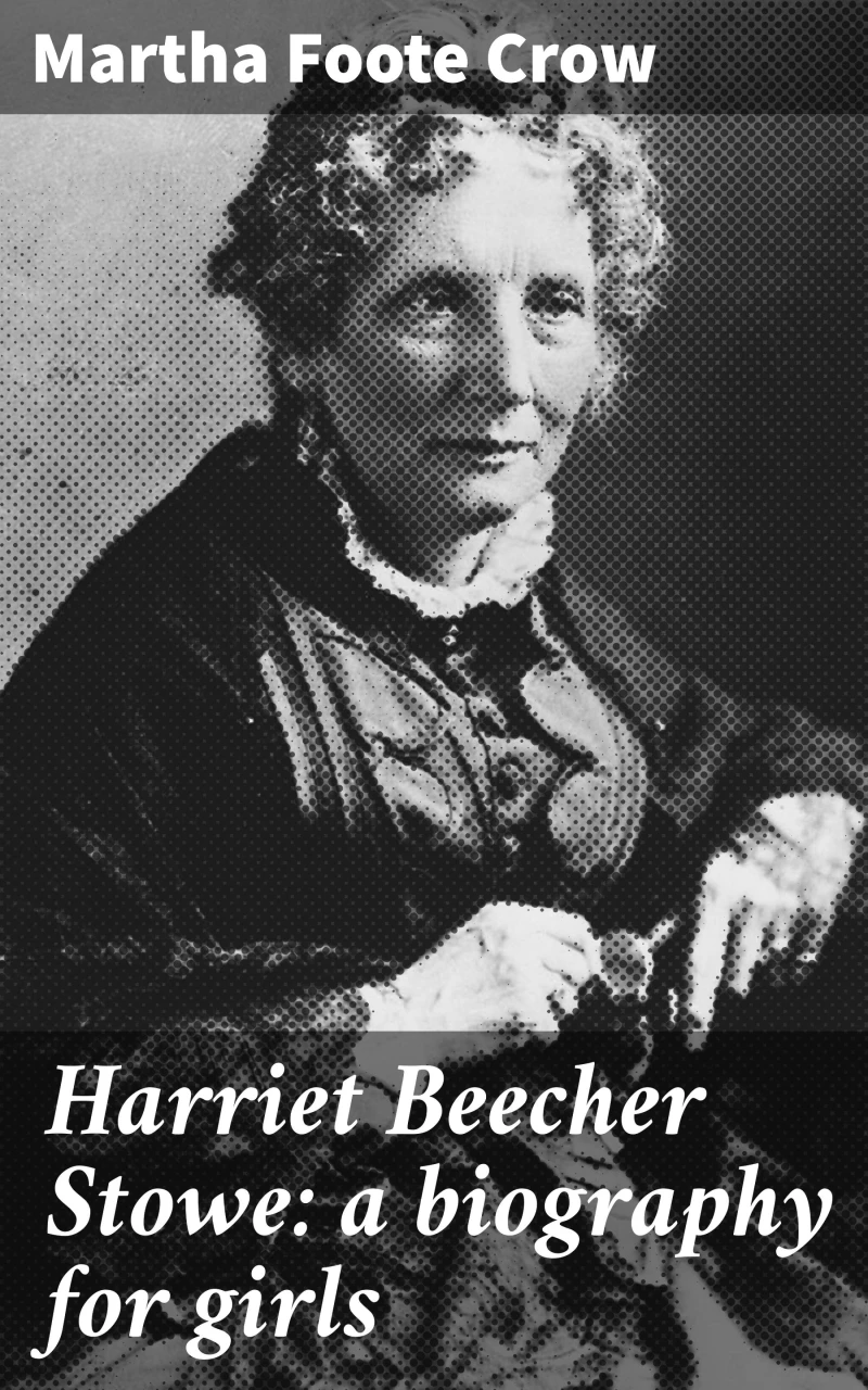 Portada: Harriet Beecher Stowe: a biography for girls
