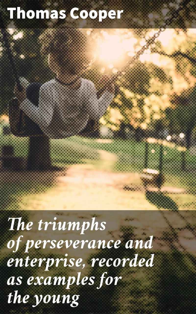 Portada: The triumphs of perseverance and enterprise, recorded as examples for the young
