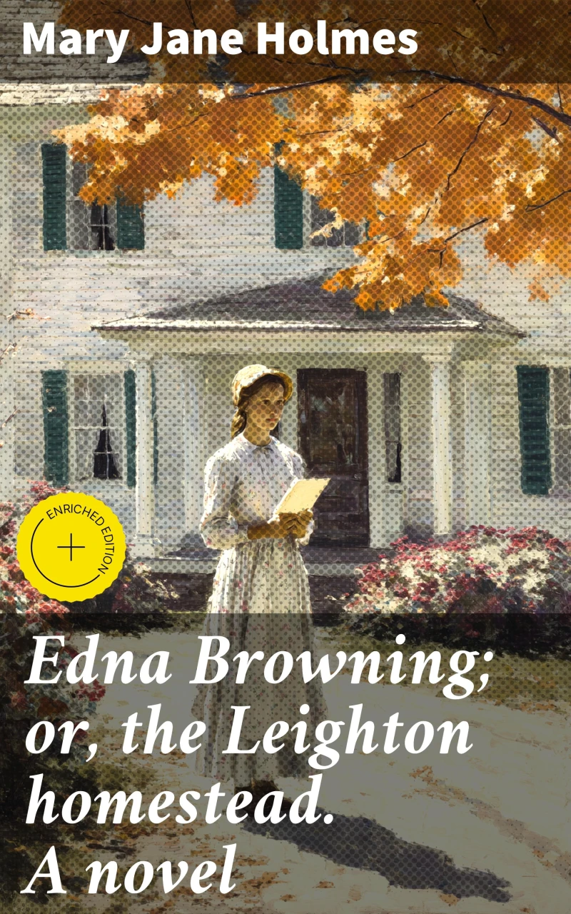 Portada: Edna Browning; or, the Leighton homestead. A novel