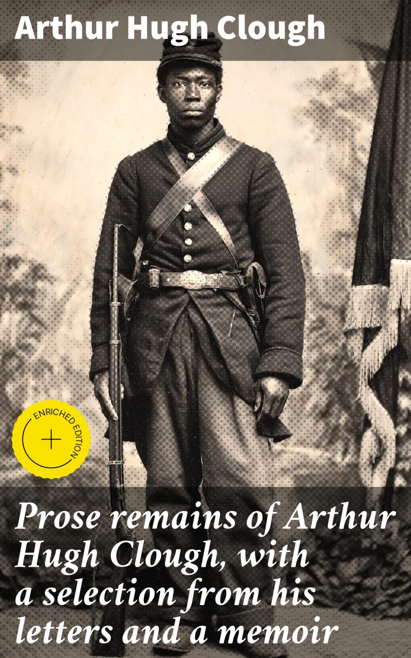 Portada: Prose remains of Arthur Hugh Clough, with a selection from his letters and a memoir