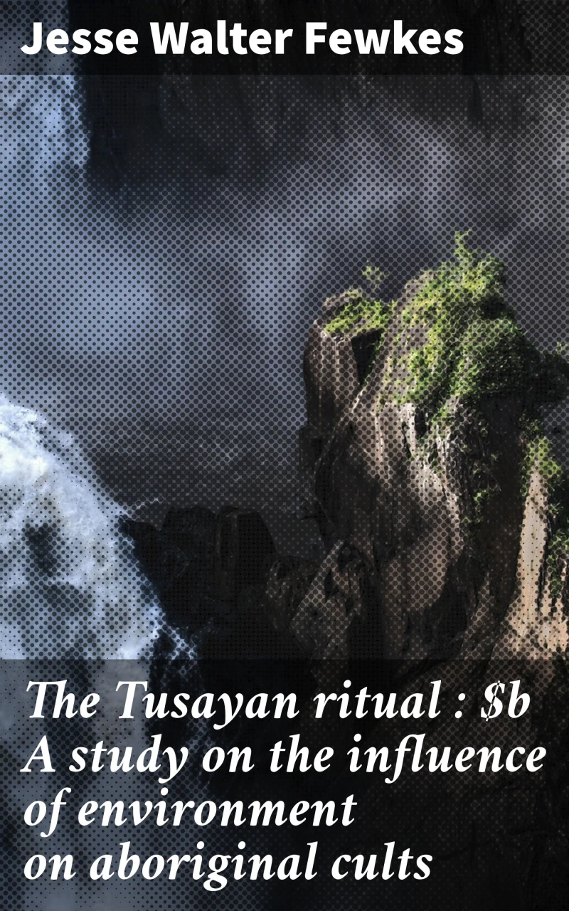 Portada: The Tusayan ritual : A study on the influence of environment on aboriginal cults