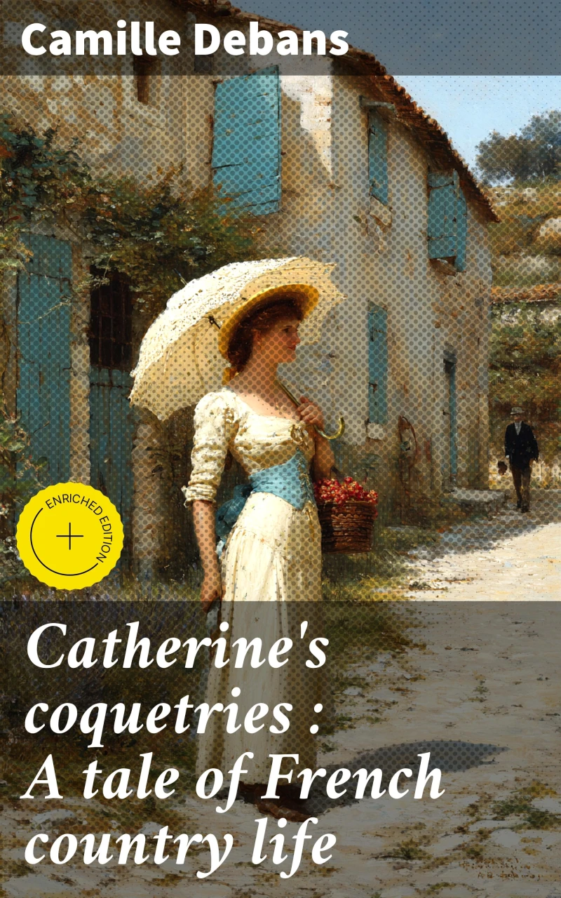 Portada: Catherine's coquetries : A tale of French country life