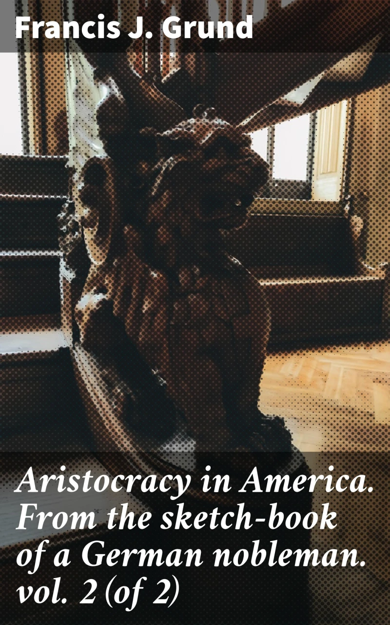 Portada: Aristocracy in America. From the sketch-book of a German nobleman. vol. 2 (of 2)
