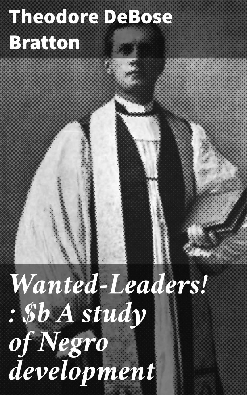 Portada: Wanted—Leaders! : A study of Negro development