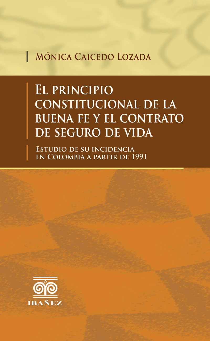 Portada: El principio constitucional de la buena fe y el contrato de seguro de vida