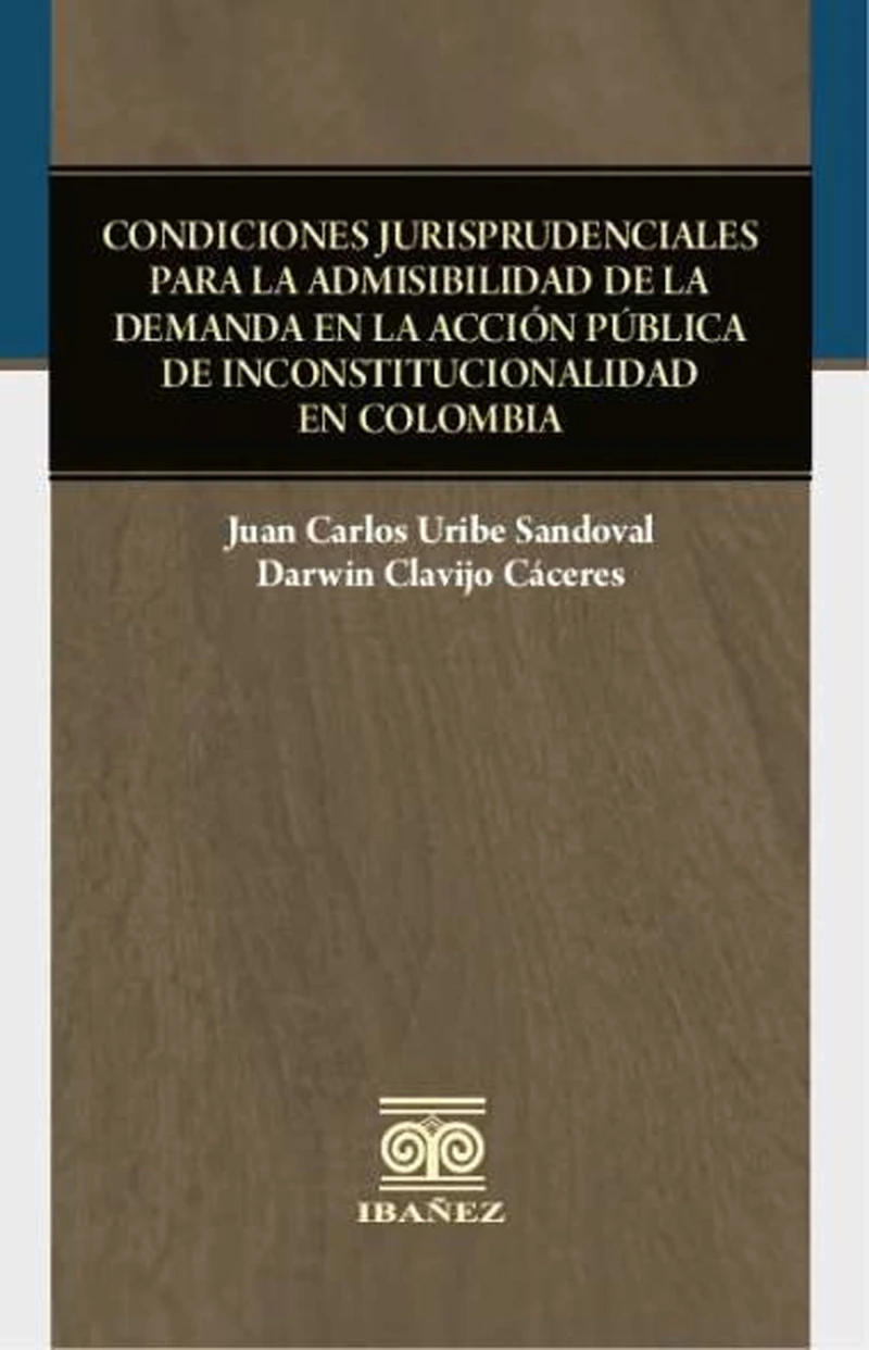 Portada: Condiciones jurisprudenciales para la admisibilidad de la demanda en la acción pública de inconstitucionalidad en Colombia