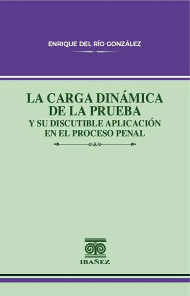 Portada: La carga dinámica de la prueba y su discutible aplicación en el proceso penal