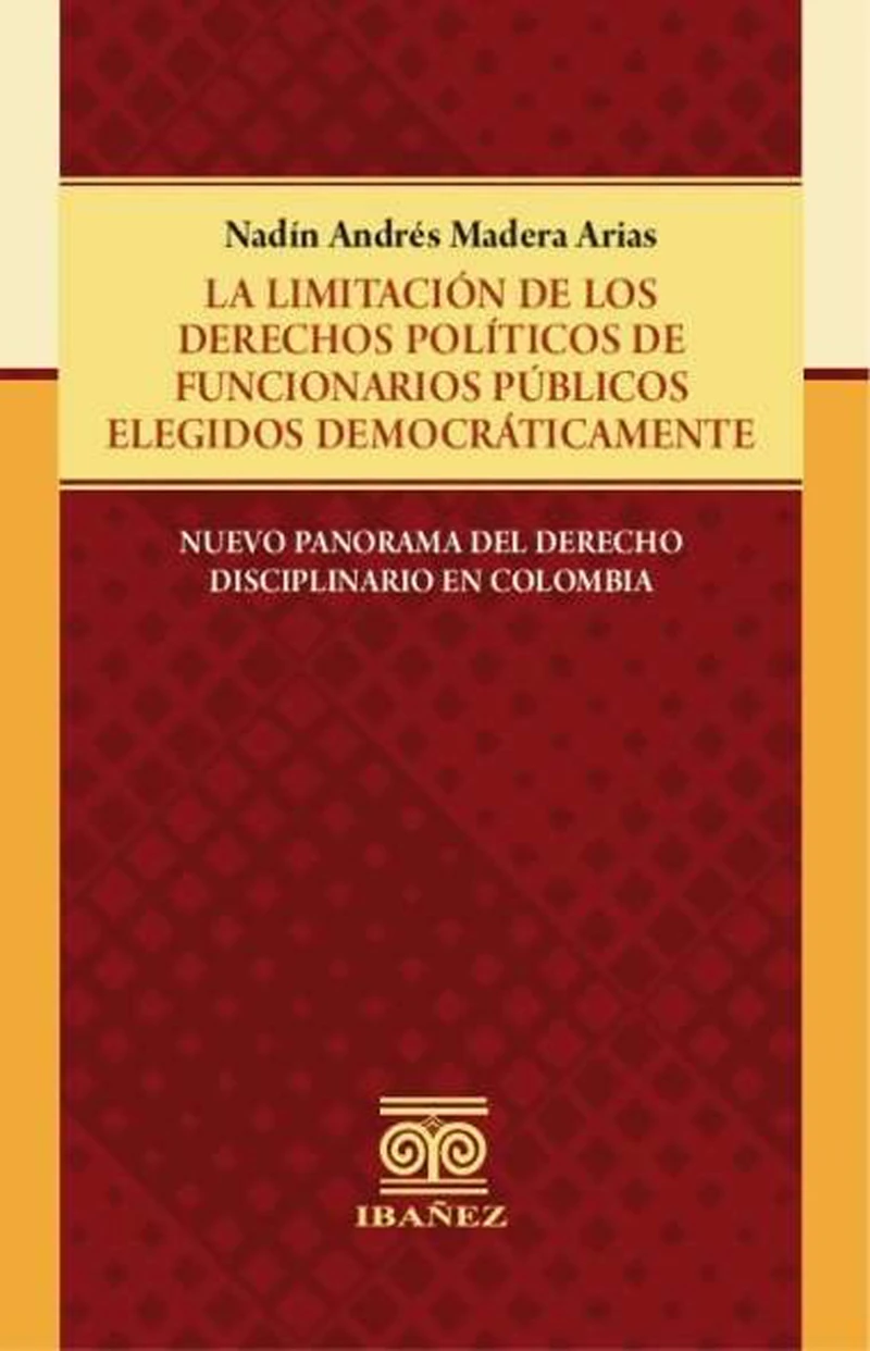 Portada: La limitación de los derechos políticos de funcionarios públicos elegidos democráticamente