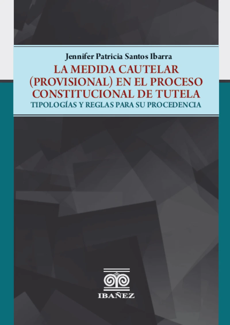 Portada: La medida cautelar (provisional) en el proceso constitucional de tutela : tipologías y reglas para su procedencia