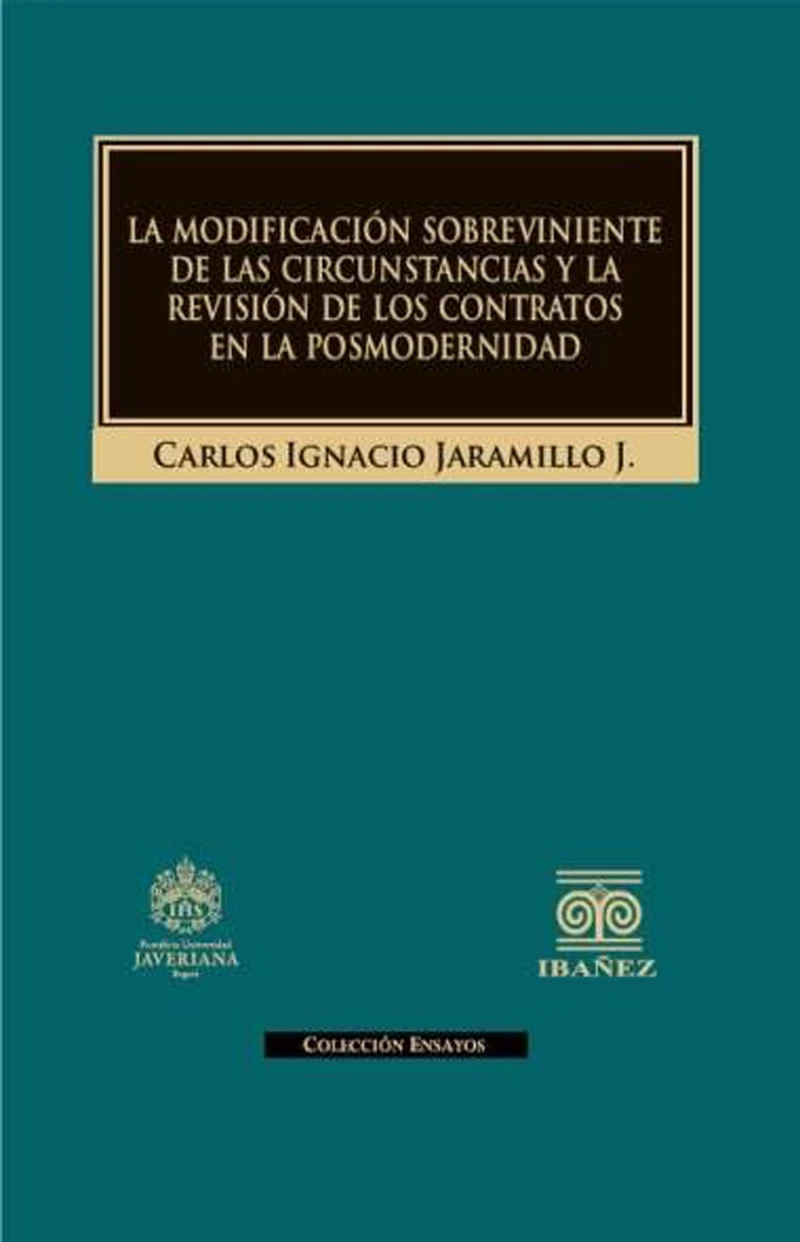 Portada: La modificación sobreviniente de las circunstancias y la revisión de los contratos en la posmodernidad