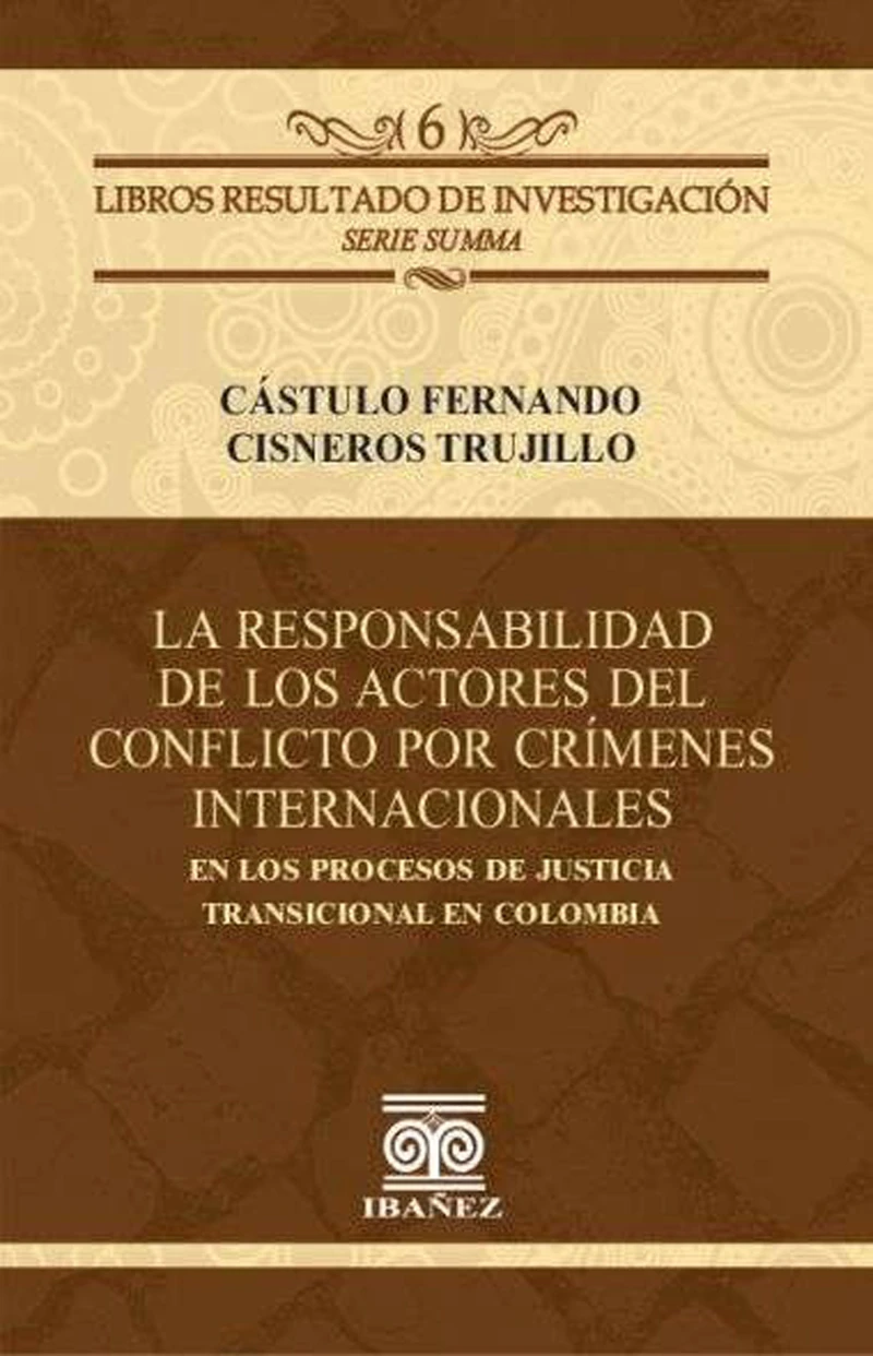Portada: La responsabilidad de los actores del conflicto por crímenes internacionales en los procesos de justicia transicional en Colombia