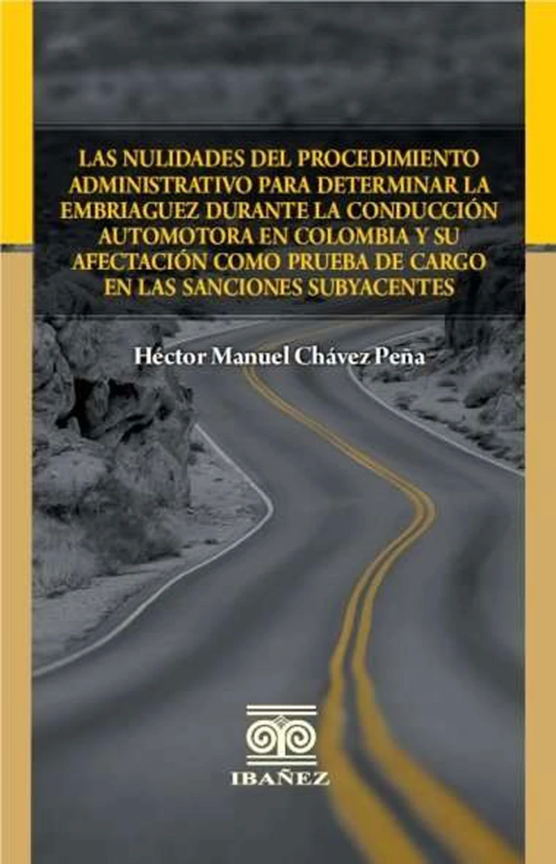 Portada: Las nulidades del procedimiento administrativo para determinar la embriaguez durante la conducción automotora en Colombia y su afectación como prueba de cargo en las sanciones subyacentes