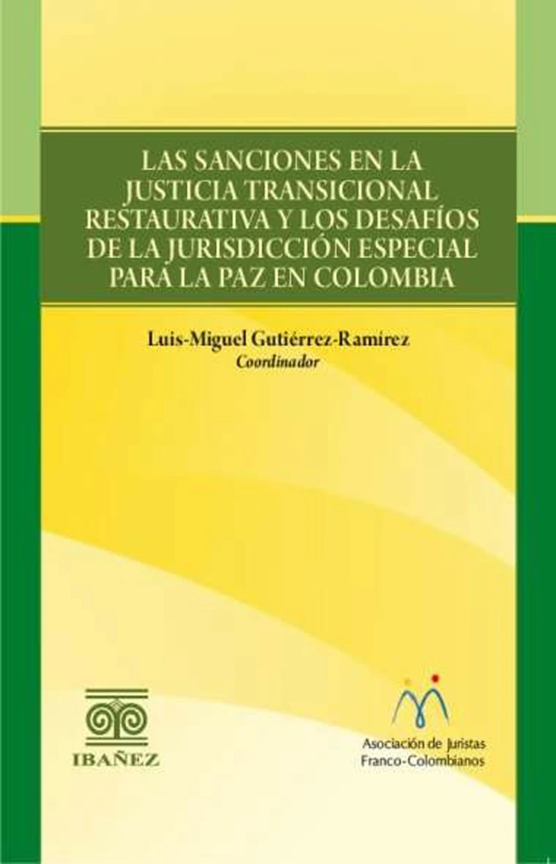 Portada: Las sanciones en la justicia transicional restaurativa y los desafíos de la jurisdicción especial para la paz en Colombia