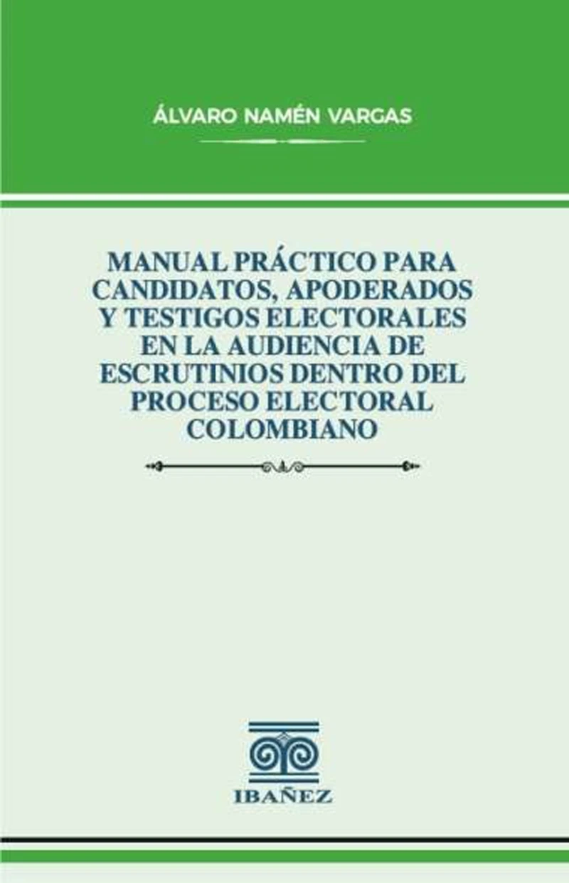 Portada: Manual práctico para candidatos, apoderados y testigos electorales en la audiencia de escrutinios dentro del proceso electoral colombiano