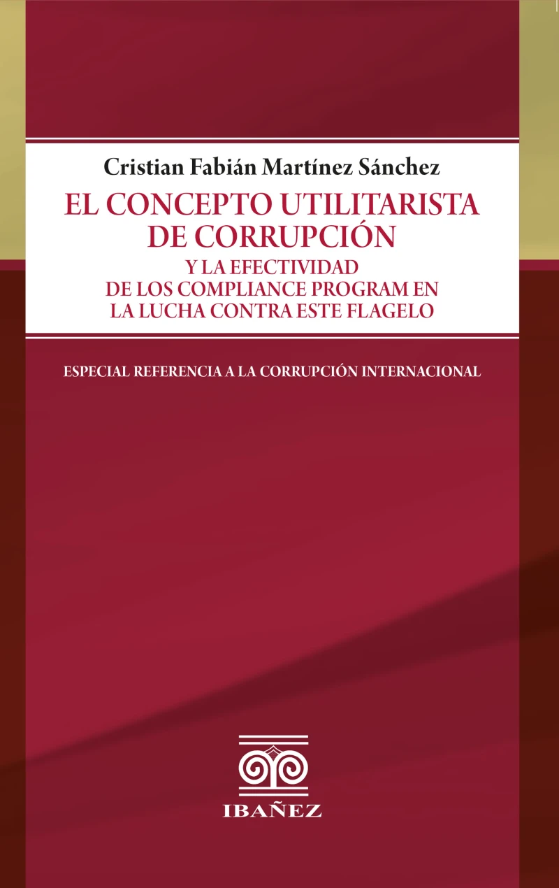 Portada: El concepto utilitarista de corrupción y la efectividad de los compliance program en la lucha contra este flagelo