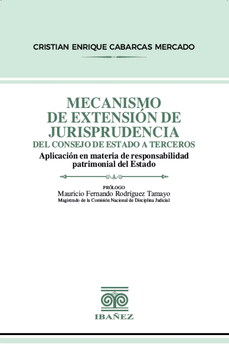 Portada: Mecanismo de extensión de jurisprudencia del Consejo de estado a terceros