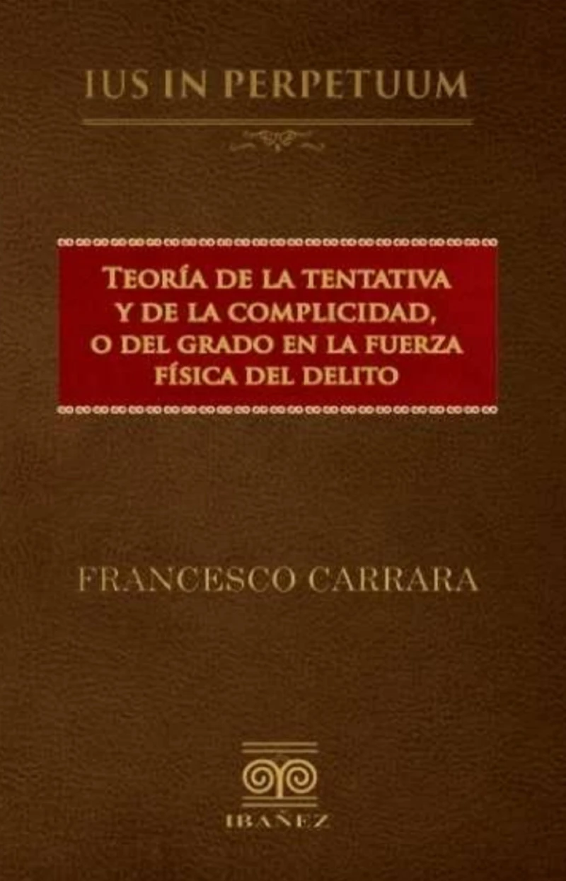 Portada: Teoría de la tentativa y de la complicidad o del grado en la fuerza física del delito