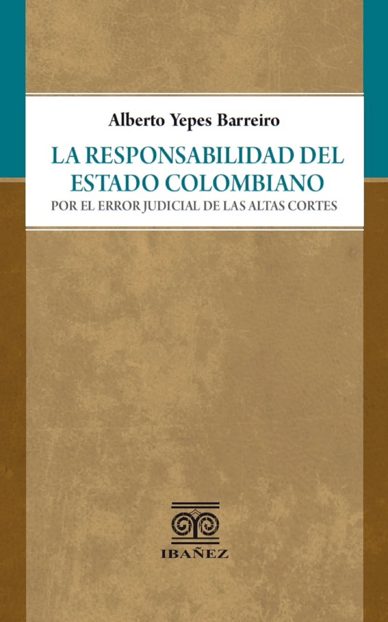 Portada: La responsabilidad del Estado colombiano por el error judicial de las Altas Cortes