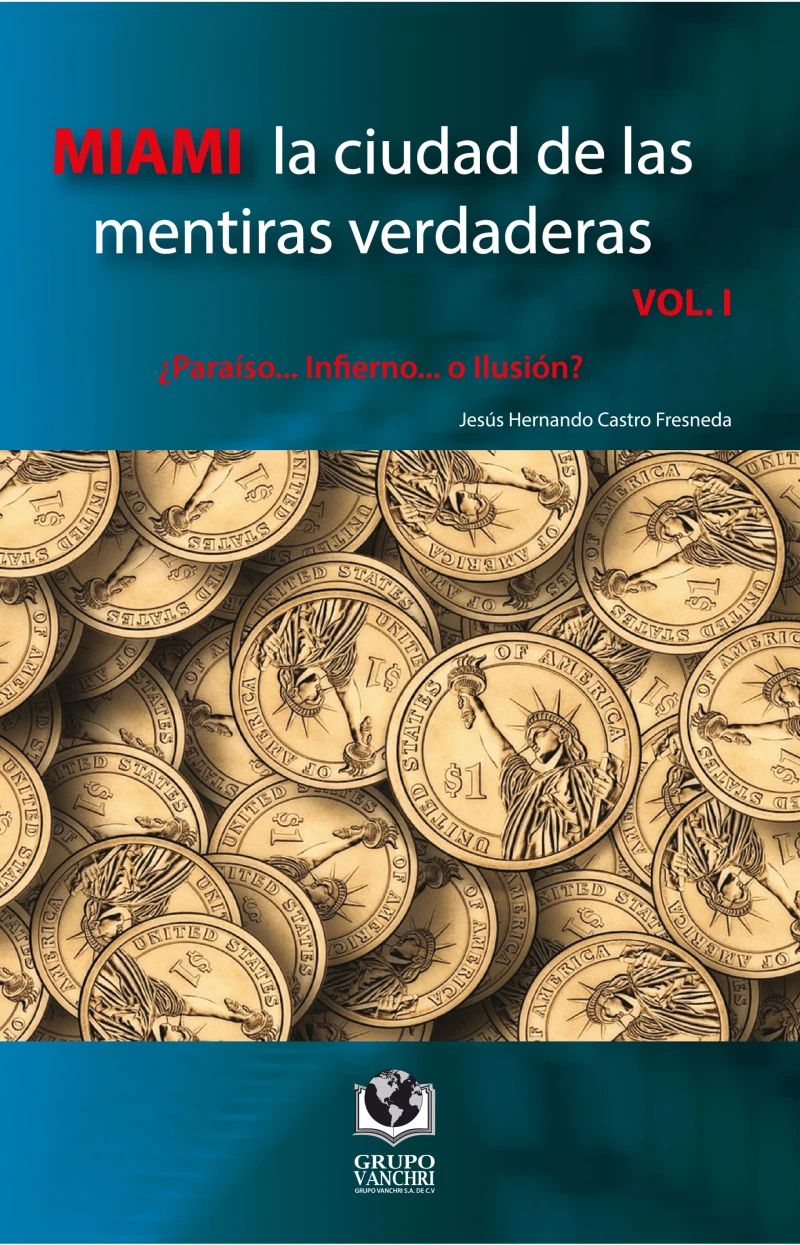 Portada: Miami la ciudad de las mentiras verdaderas, Volumen I