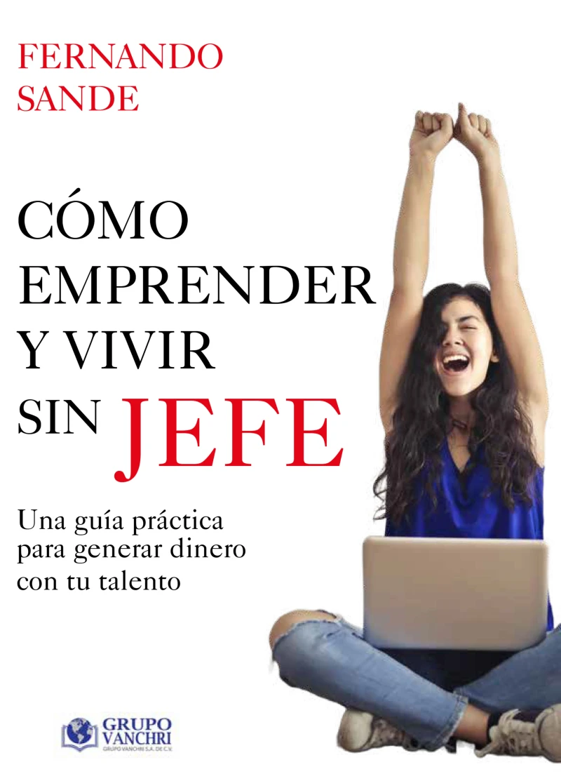 Portada: Cómo emprender y vivir sin jefe