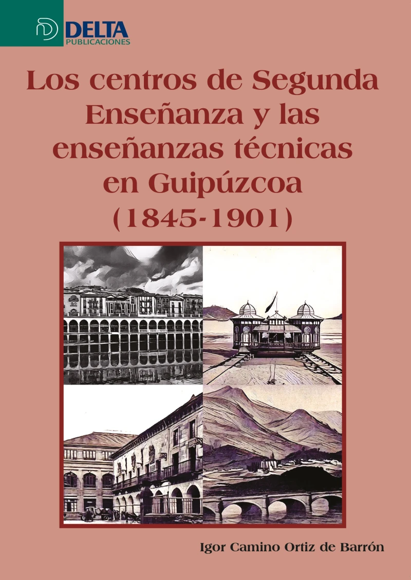 Portada: Los centros de segunda enseñanza y las enseñanzas técnicas en guipúzcoa (1845-1901)