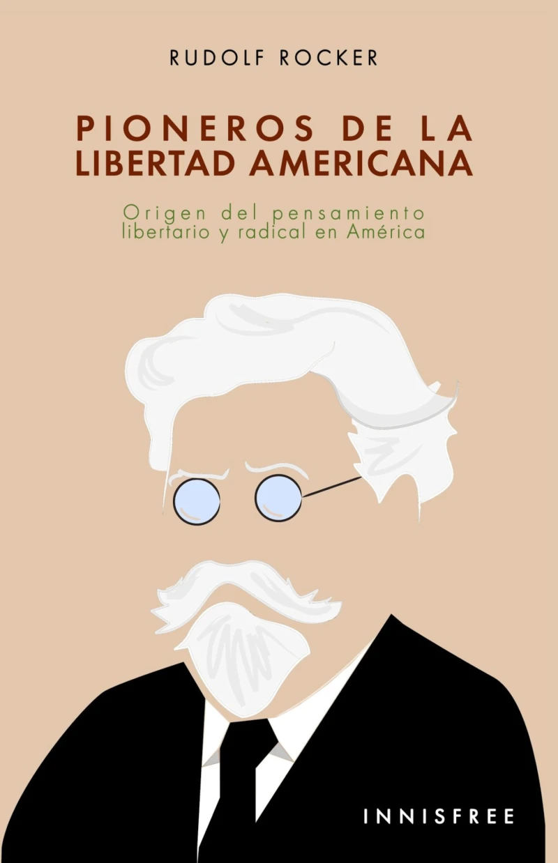 Portada: Pioneros de la libertad americana: origen del pensamiento libertario y radical en américa
