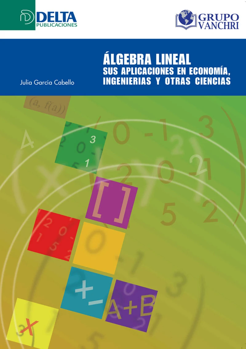 Portada: Álgebra Lineal: Sus Aplicaciones En Economía, Ingenierías Y Otras Ciencias