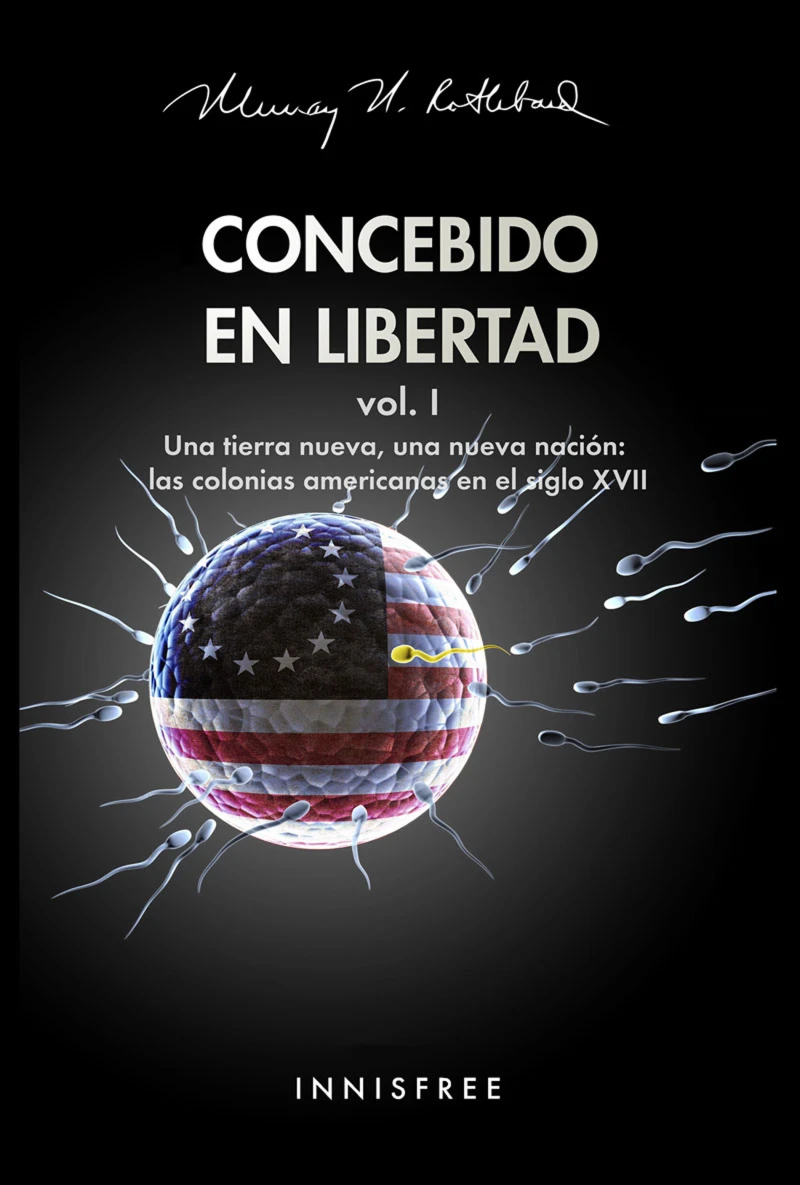 Portada: Concebido En Libertad Vol. I: Una Tierra Nueva, Una Nueva Nación; Las Colonias Americanas En El Siglo XVII