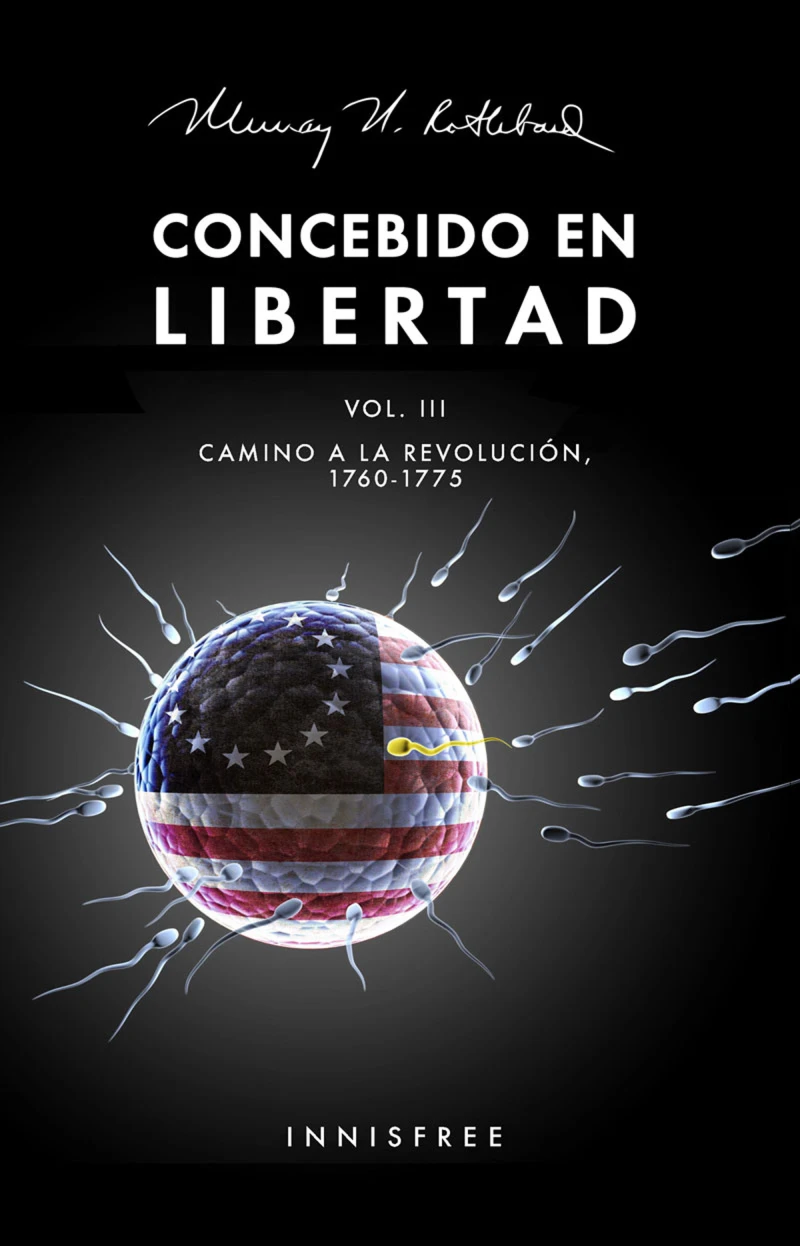 Portada: Concebido En Libertad Vol. III: Camino A La Revolución 1760-1775