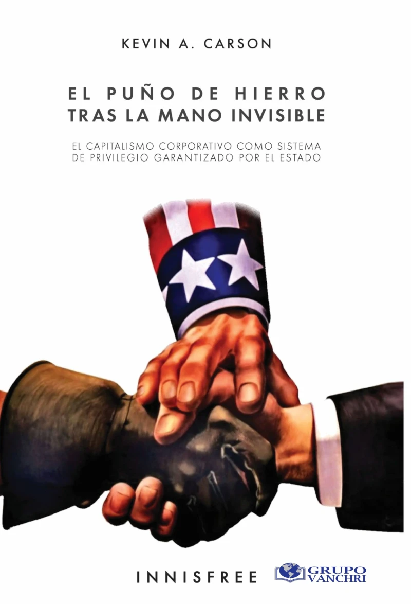Portada: El Puño De Hierro Tras La Mano Invisible: El Capitalismo Corporativo