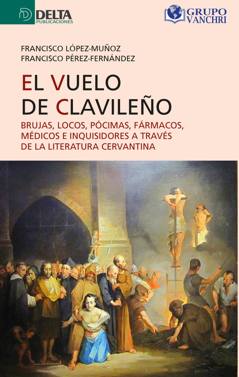 Portada: El Vuelo Del Clavileño: Brujas, Locos, Pócimas, Fármacos, Médicos E Inquisidores A Través De La Literatura Cervantina