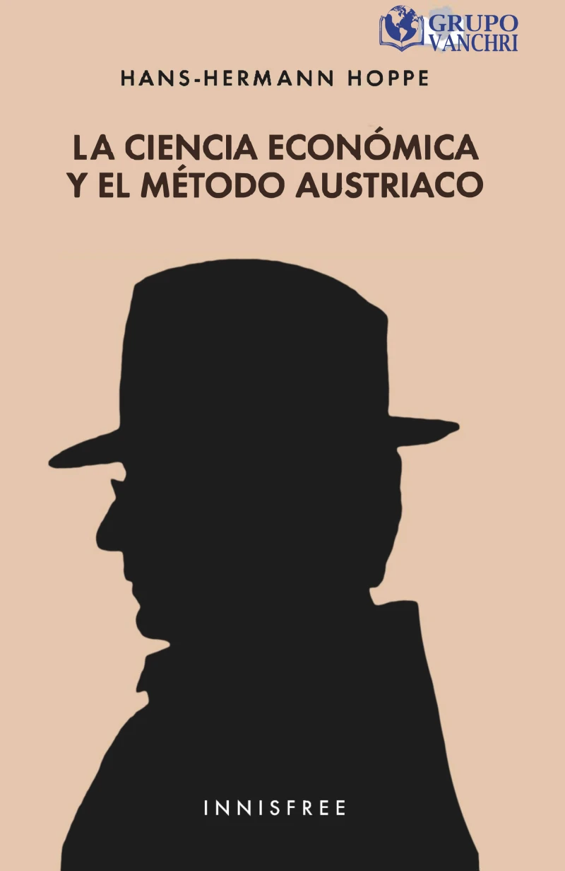 Portada: La Ciencia Económica Y El Método Austriaco