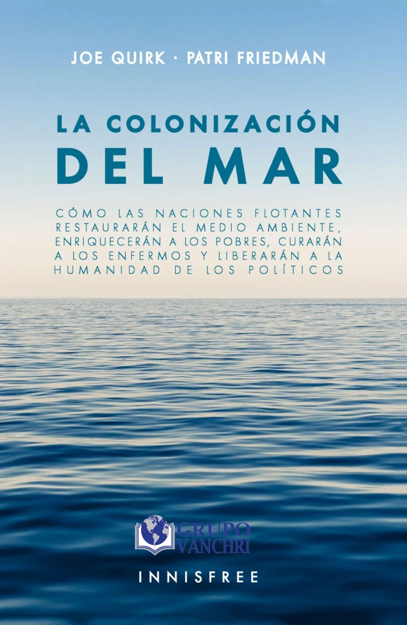 Portada: La Colonización Del Mar: Cómo Las Naciones Flotantes Restauran El Medio…