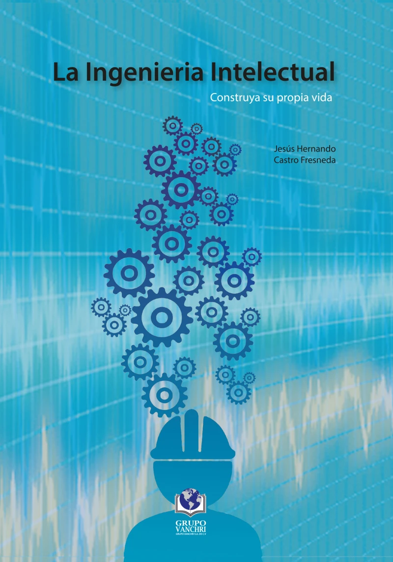 Portada: La Ingeniería Intelectual: Construya Su Propia Vida