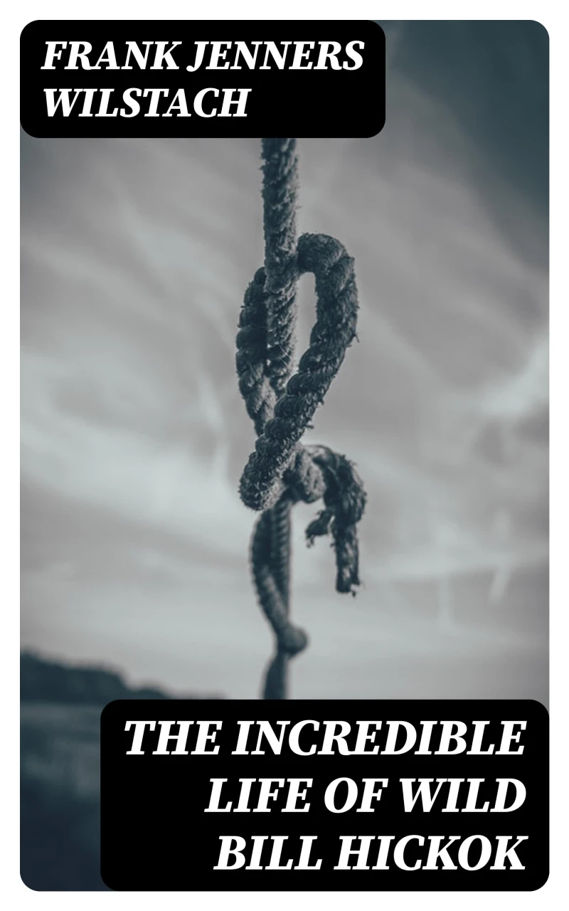Portada: The Incredible Life of Wild Bill Hickok