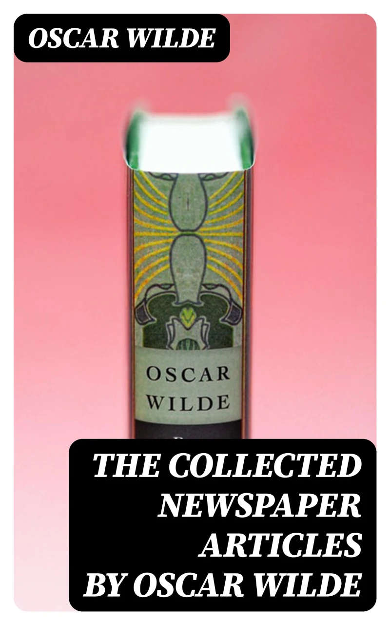 Portada: The Collected Newspaper Articles by Oscar Wilde