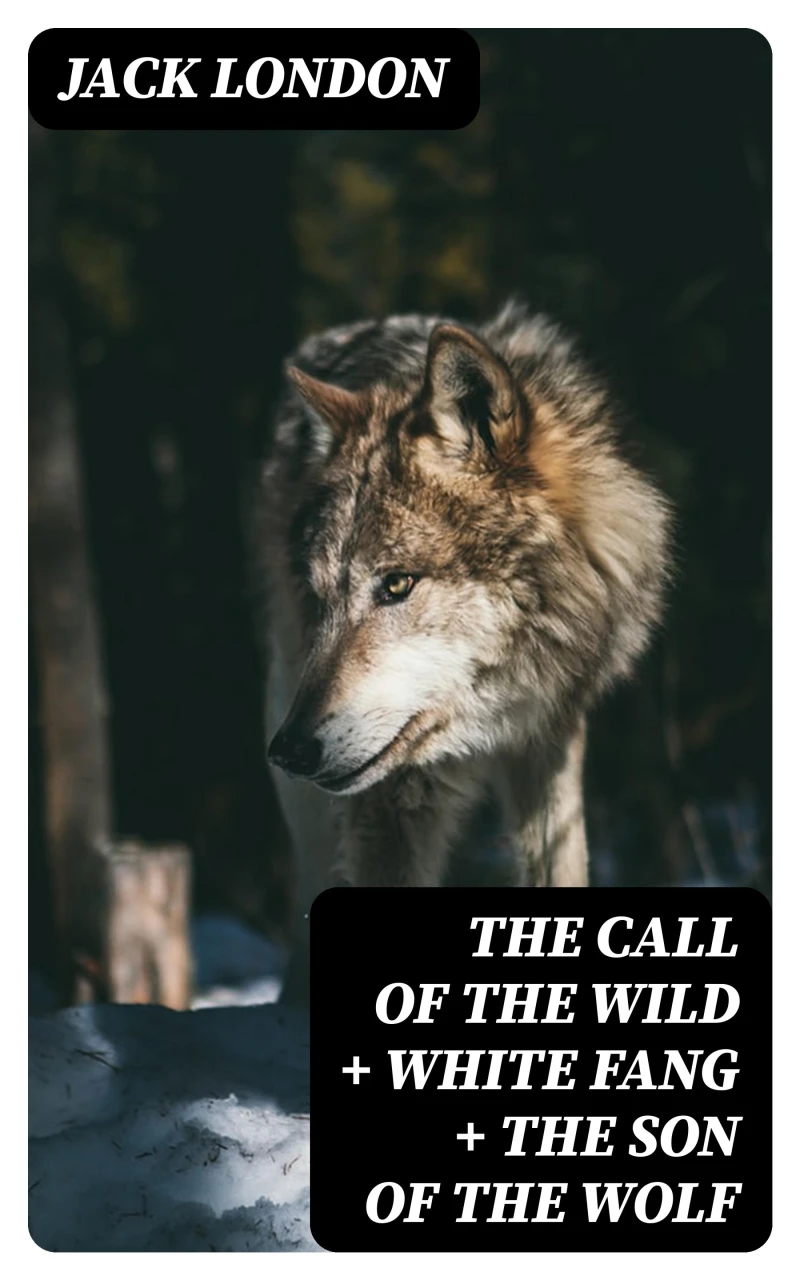 Portada: The Call of the Wild + White Fang + The Son of the Wolf