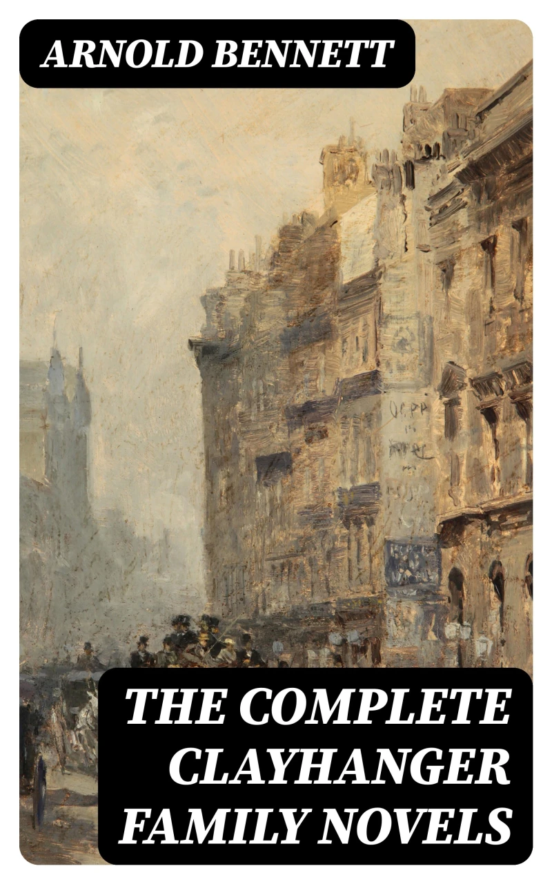 Portada: The Complete Clayhanger Family Novels