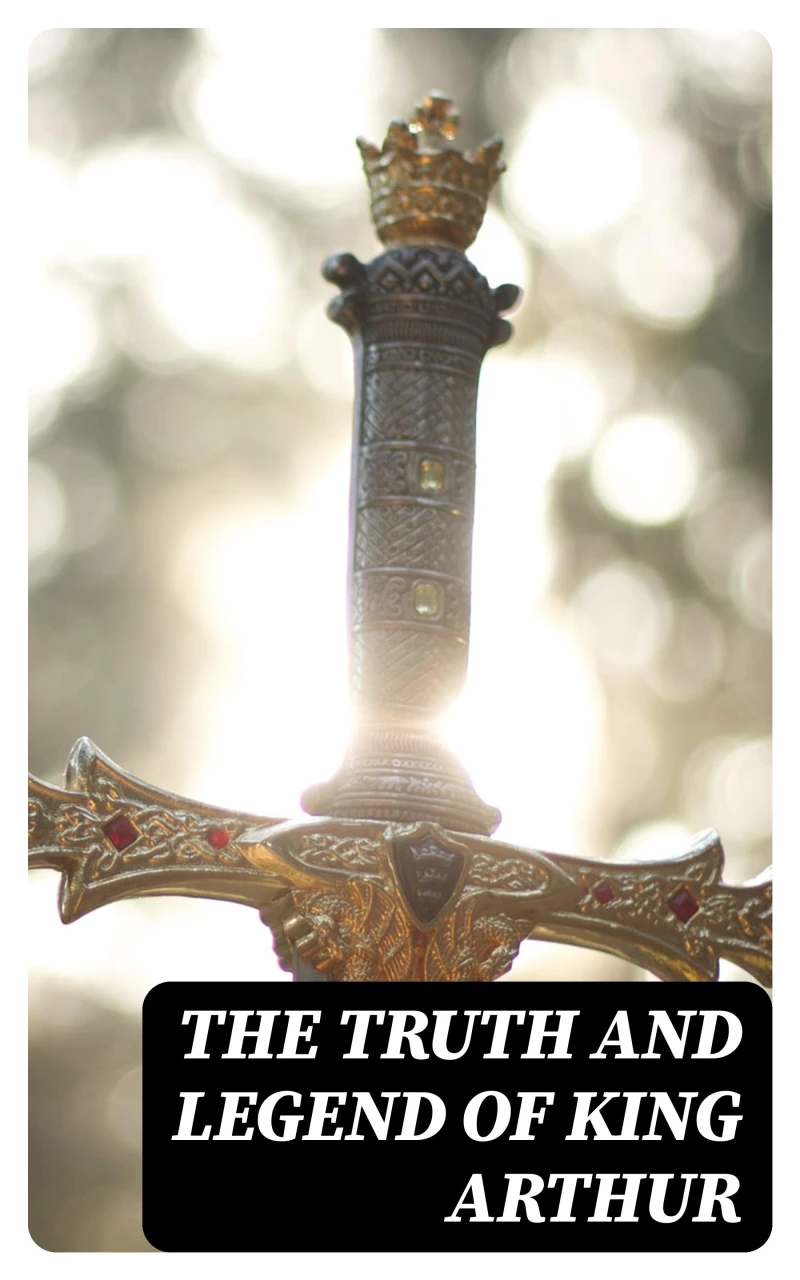 Portada: The Truth and Legend of King Arthur