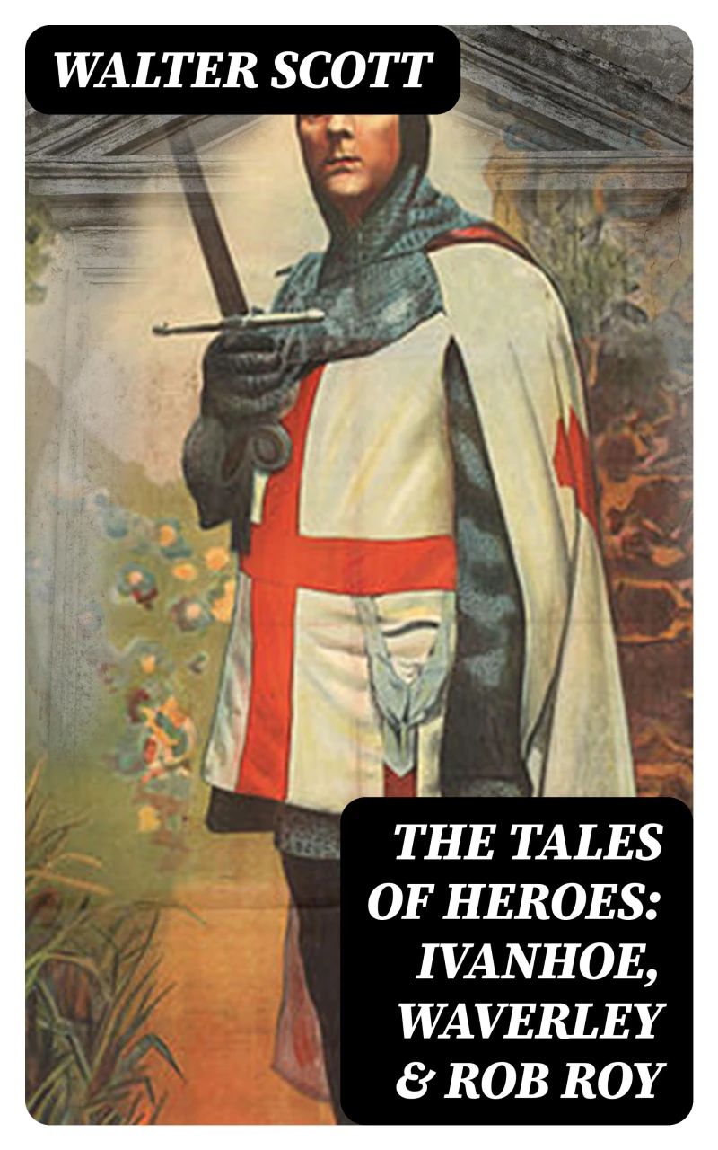 Portada: The Tales of Heroes: Ivanhoe, Waverley & Rob Roy