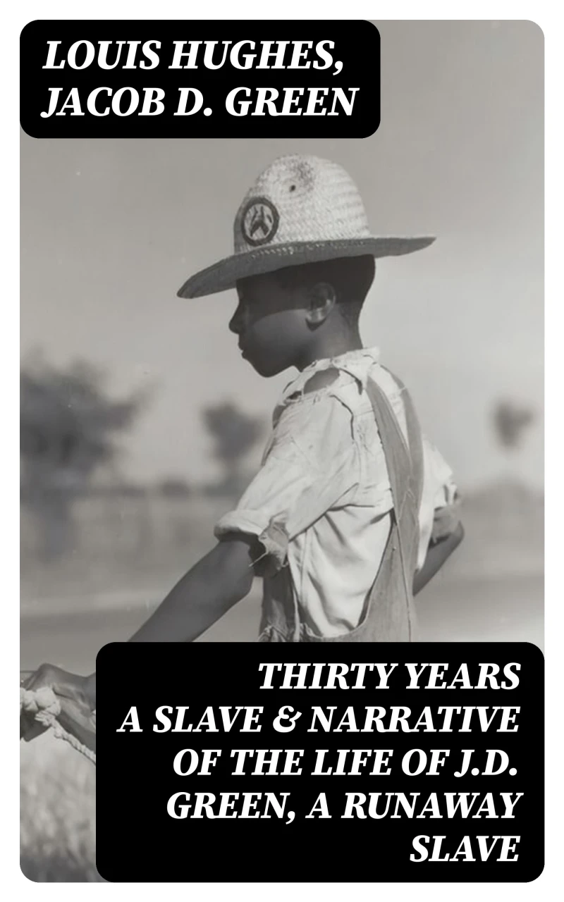 Portada: Thirty Years a Slave & Narrative of the Life of J.D. Green, A Runaway Slave