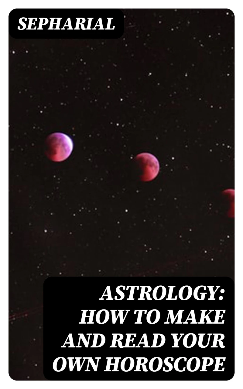 Portada: Astrology: How to Make and Read Your Own Horoscope