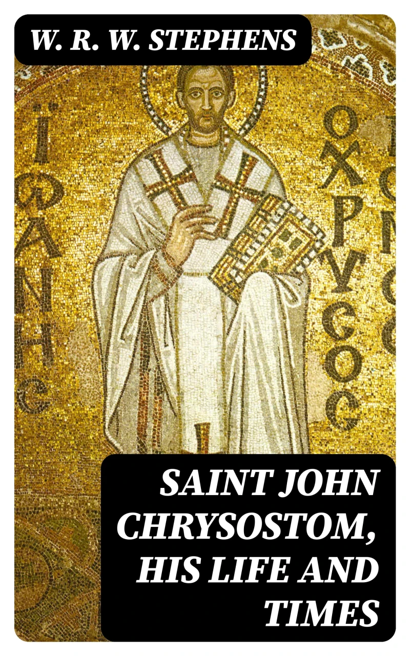 Portada: Saint John Chrysostom, His Life and Times