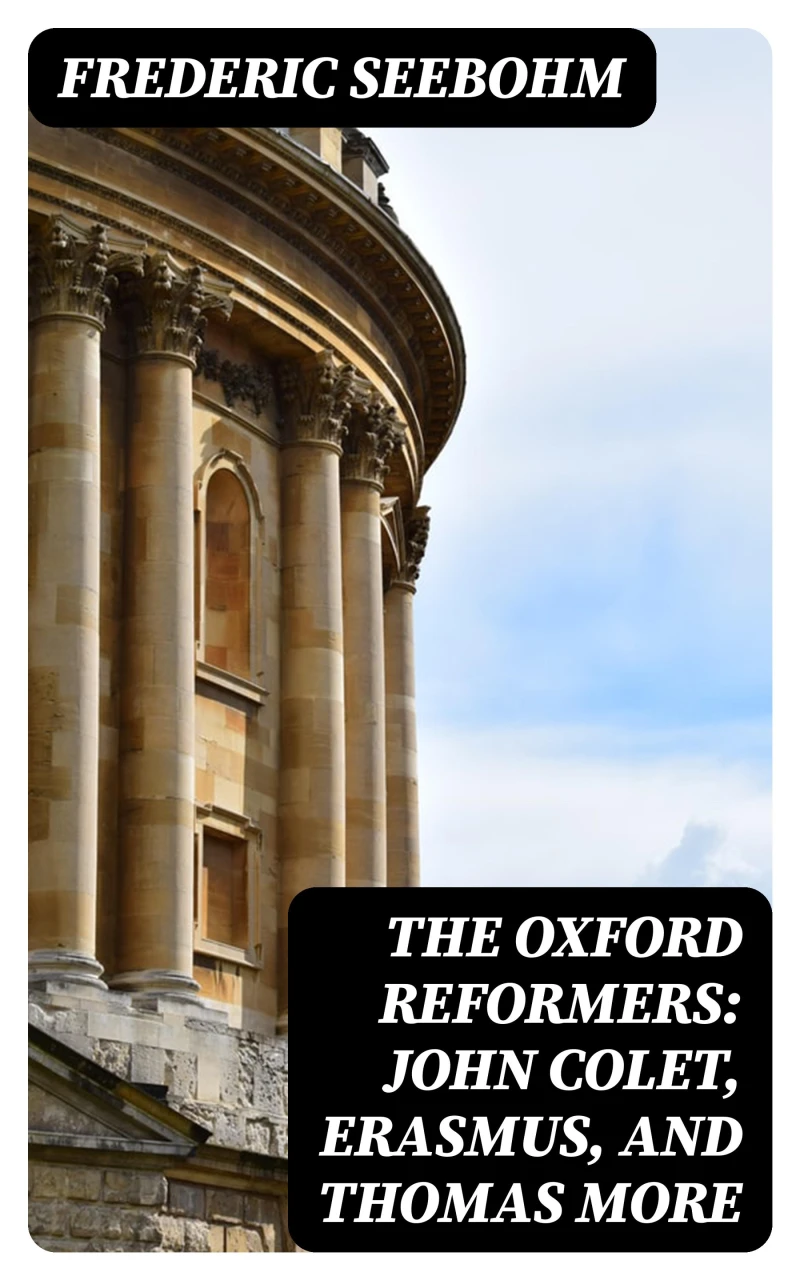 Portada: The Oxford Reformers: John Colet, Erasmus, and Thomas More