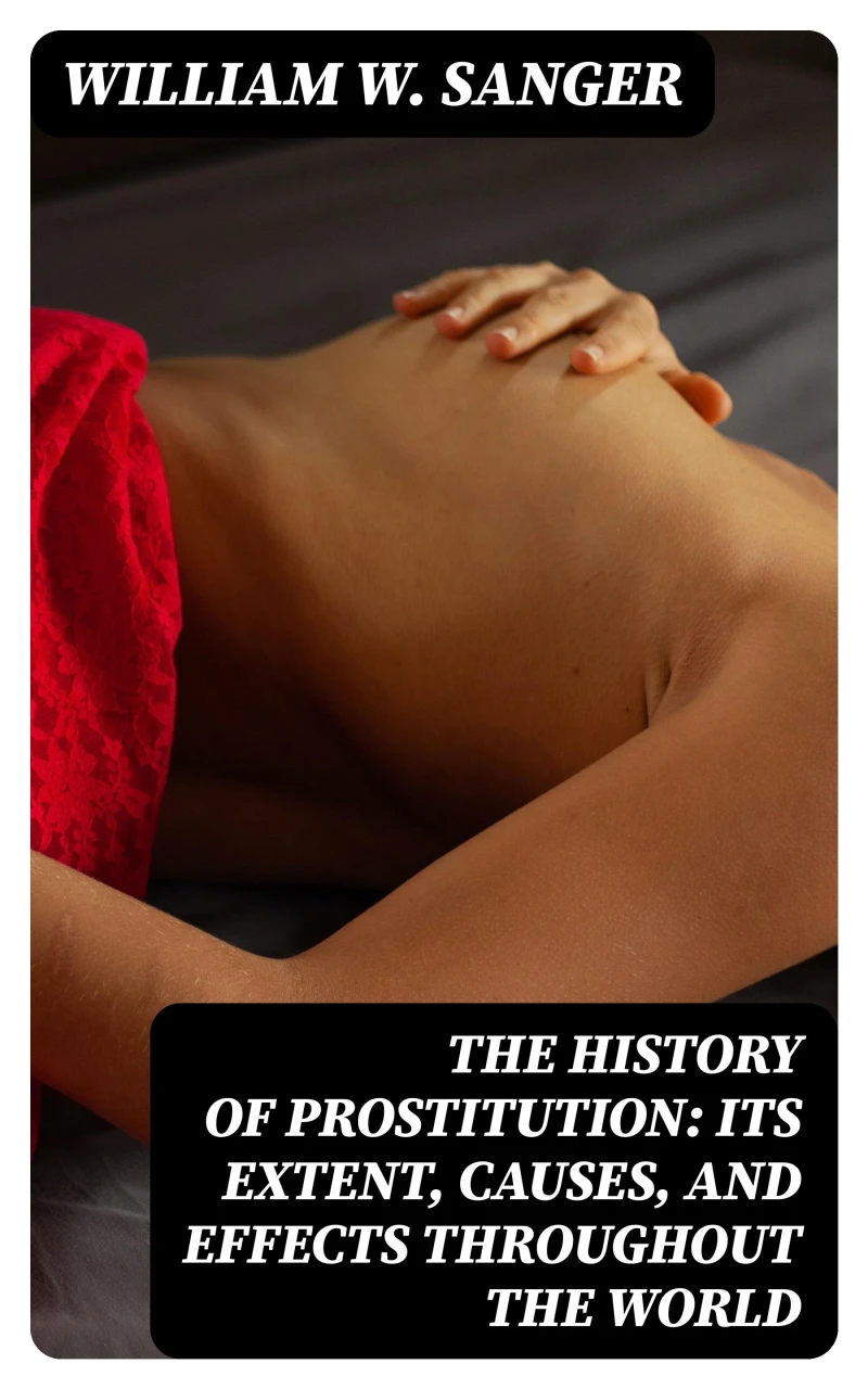 Portada: The History of Prostitution: Its Extent, Causes, and Effects throughout the World