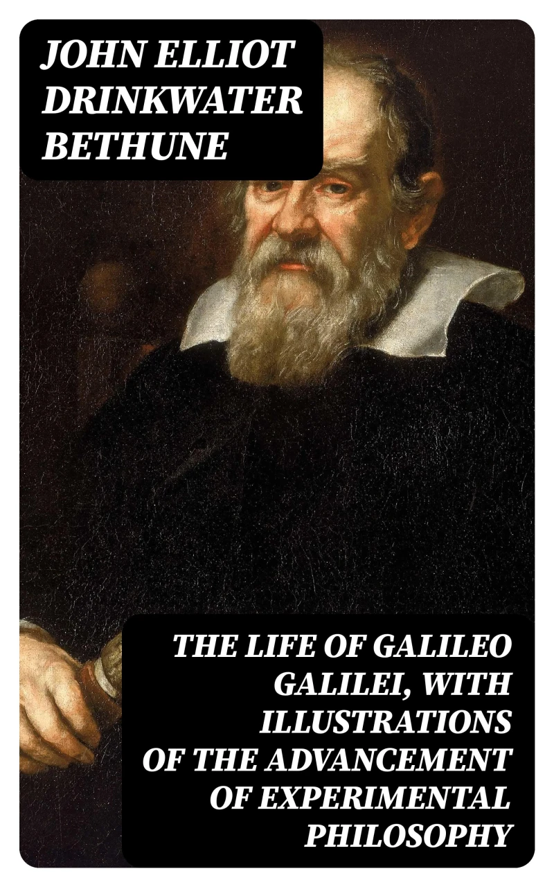 Portada: The Life of Galileo Galilei, with Illustrations of the Advancement of Experimental Philosophy