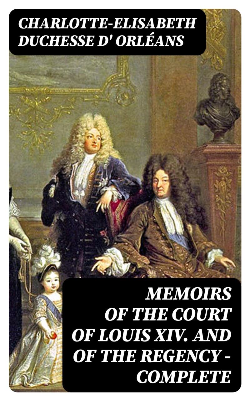 Portada: Memoirs of the Court of Louis XIV. and of the Regency — Complete